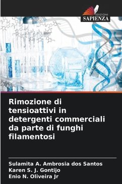 Rimozione di tensioattivi in detergenti commerciali da parte di funghi filamentosi - A. Ambrosia dos Santos, Sulamita;S. J. Gontijo, Karen;N. Oliveira Jr, Enio