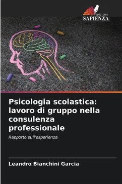 Psicologia scolastica: lavoro di gruppo nella consulenza professionale - Bianchini Garcia, Leandro