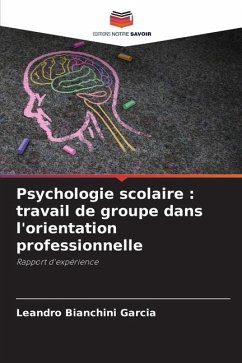 Psychologie scolaire : travail de groupe dans l'orientation professionnelle - Bianchini Garcia, Leandro