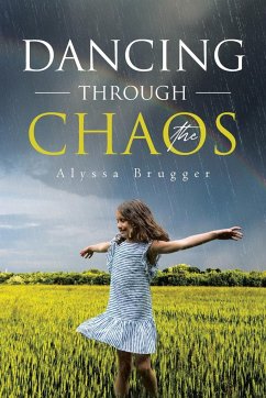 Dancing through the Chaos - Brugger, Alyssa