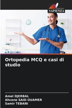 Ortopedia MCQ e casi di studio - DJERBAL, Amel;SAID OUAMER, Ahcene;TEBANI, Samir