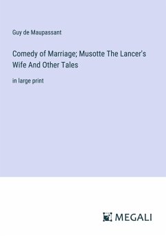 Cover Comedy of Marriage; Musotte The Lancer's Wife And Other Tales