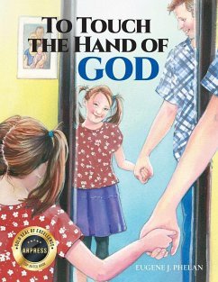 TO TOUCH THE HAND OF GOD - Phelan, Eugene J.