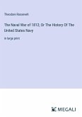The Naval War of 1812; Or The History Of The United States Navy
