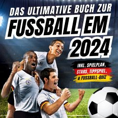 Das ultimative Buch zur Fussball EM 2024 - Neuer, Marcel;Agave Verlag