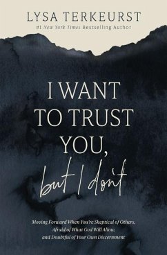 I Want to Trust You, But I Don't - Terkeurst, Lysa