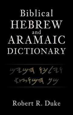 Biblical Hebrew and Aramaic Dictionary - Duke, Robert R