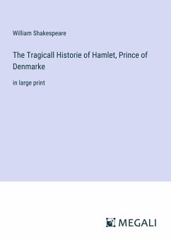 The Tragicall Historie of Hamlet, Prince of Denmarke - Shakespeare, William
