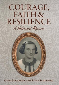 Courage, Faith and Resilience - Sugarfine, Cesia; Schelberg, Susan