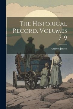The Historical Record, Volumes 7-9 - Jenson, Andrew