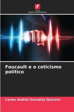 Foucault e o ceticismo político - González Quiceno, Carlos Andrés