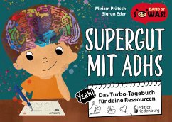Supergut mit ADHS - Das Turbo-Tagebuch für deine Ressourcen - Prätsch, Miriam;Eder, Sigrun