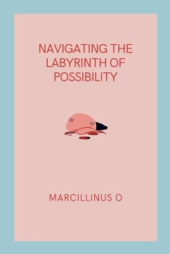 Navigating the Labyrinth of Possibility - O, Marcillinus