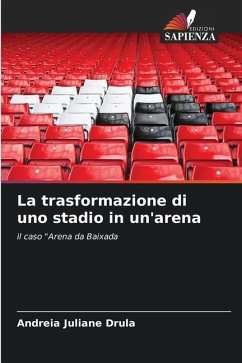 La trasformazione di uno stadio in un'arena - Drula, Andreia Juliane