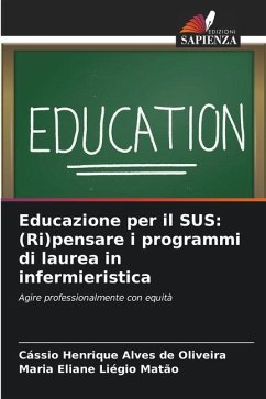 Educazione per il SUS: (Ri)pensare i programmi di laurea in infermieristica - Alves de Oliveira, Cássio Henrique;Liégio Matão, Maria Eliane