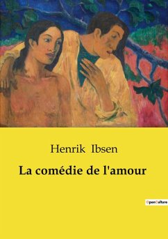 La comédie de l'amour - Ibsen, Henrik