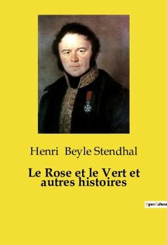 Le Rose et le Vert et autres histoires - Beyle Stendhal, Henri