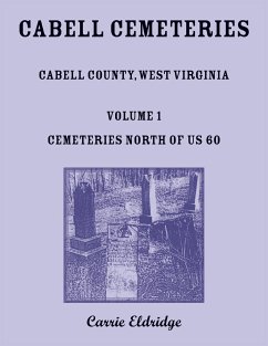 Cabell Cemeteries. Cabell County, West Virginia Volume 1, Cemeteries North of US 60 - Eldridge, Carrie
