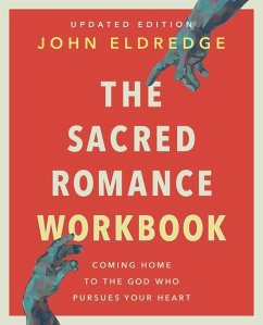 The Sacred Romance Workbook, Updated Edition - Eldredge, John