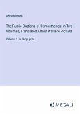The Public Orations of Demosthenes; In Two Volumes, Translated Arthur Wallace Pickard