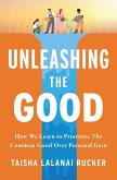 Unleashing the Good