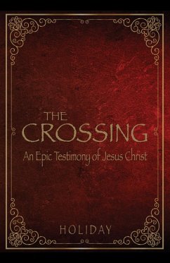 Crossing - An Epic Testimony of Jesus Christ (eBook, ePUB) - Holiday