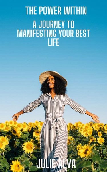 The Power Within: Manifesting Your Best LIfe (eBook, ePUB) The Power Within: Manifesting Your Best LIfe (eBook, ePUB)