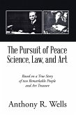 The Pursuit of Peace Science, Law, and Art (eBook, ePUB) The Pursuit of Peace Science, Law, and Art (eBook, ePUB)