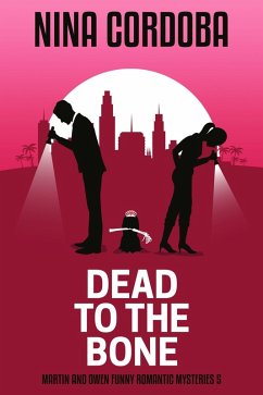Dead to the Bone (Martin and Owen Funny Romantic Mysteries, #5) (eBook, ePUB) - Cordoba, Nina