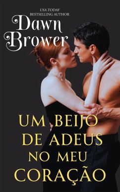 Um Beijo de Adeus no Meu Coração (Intenções do Coração, #4) (eBook, ePUB) - Brower, Dawn