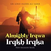 Almighty Irqwa Irqkh Irqka (eBook, ePUB)