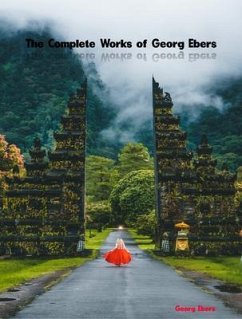 The Complete Works of Georg Ebers (eBook, ePUB) - Georg Ebers