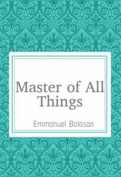 Master of all things (eBook, ePUB) - Bolosan, Emmanuel