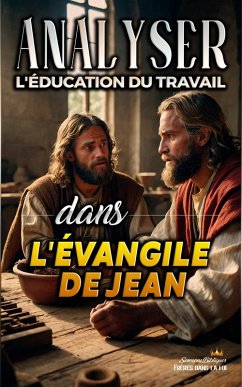 Cover Analyser L'éducation du Travail dans l'Évangile de Jean (L'éducation au Travail dans la Bible, #25) (eBook, ePUB)