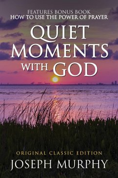 Cover Quiet Moments with God Features Bonus Book: How to Use the Power of Prayer (eBook, ePUB)