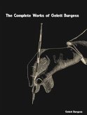 The Complete Works of Gelett Burgess (eBook, ePUB)