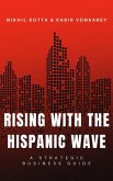 Rising with the Hispanic Wave: A Strategic Business Guide (eBook, ePUB)