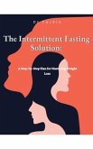 The Intermittent Fasting Solution (eBook, ePUB)