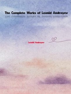 The Complete Works of Leonid Andreyev (eBook, ePUB) - Leonid Andreyev