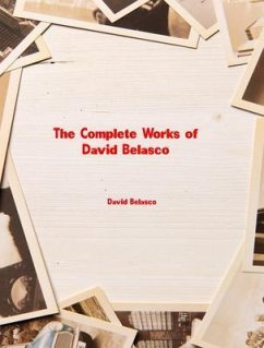 The Complete Works of David Belasco (eBook, ePUB) - David Belasco