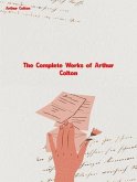 The Complete Works of Arthur Colton (eBook, ePUB)