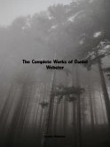 The Complete Works of Daniel Webster (eBook, ePUB)