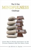 The 21 Day Mindfulness Challenge (eBook, ePUB) The 21 Day Mindfulness Challenge (eBook, ePUB)