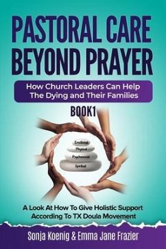 Pastoral Care Beyond Prayer (eBook, ePUB) - Koenig, Sonja; Frazier, Emma Jane