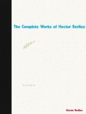 The Complete Works of Hector Berlioz (eBook, ePUB)