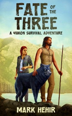 Cover Fate of the Three. A Yukon Survival Adventure (eBook, ePUB)