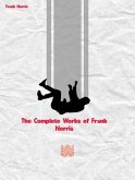 The Complete Works of Frank Norris (eBook, ePUB) The Complete Works of Frank Norris (eBook, ePUB)