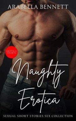 Cover Naughty Erotica - Sexual Short Stories Sex Collection (eBook, ePUB)