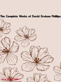 The Complete Works of David Graham Phillips (eBook, ePUB) The Complete Works of David Graham Phillips (eBook, ePUB)