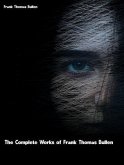 The Complete Works of Frank Thomas Bullen (eBook, ePUB)